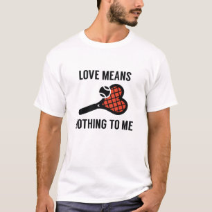 Camiseta O Amor Não Significa Nada Para Mim