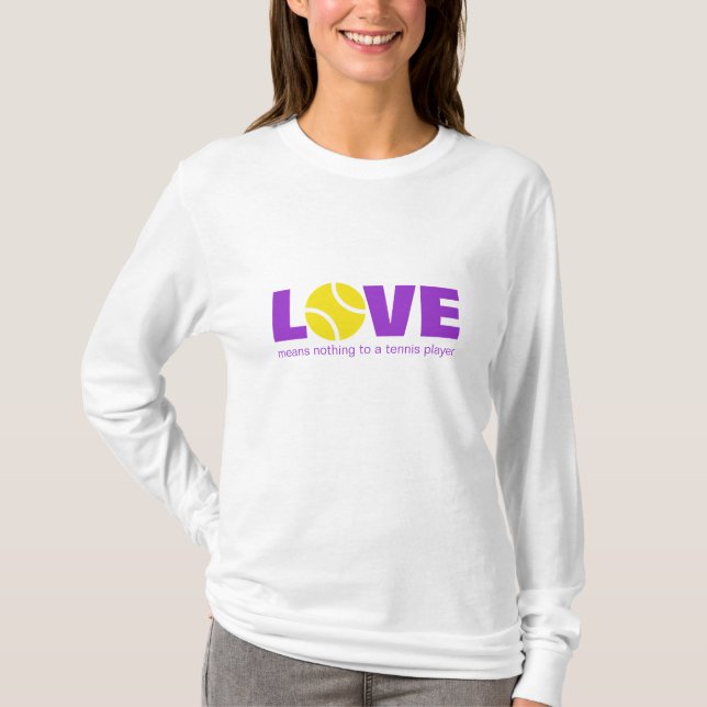 Camiseta O amor não significa nada para um jogador de tênis (Frente)