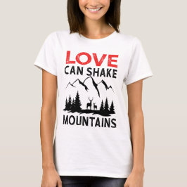 Camiseta O amor pode sacudir montanhas
