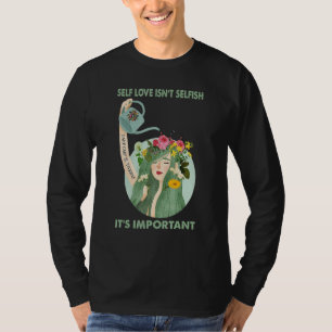 Camiseta O Amor Próprio Não É Egoísta Cuide De Si Mesmo É I