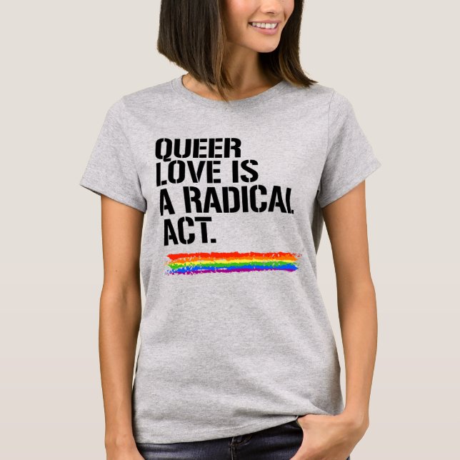 CAMISETA O AMOR QUEER É UM ATO RADICAL (Frente)