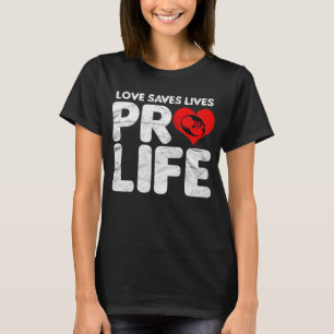 Camiseta O Amor Salva Vidas Pro Life