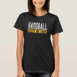 Camiseta O Andebol Mantém-Me Sane, Eu Jogador I Handball