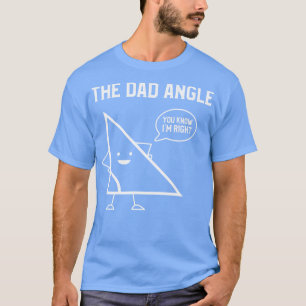 Camiseta O Ângulo Do Pai Que Você Conhece Estou Certo