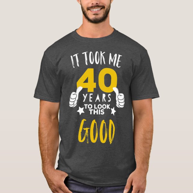 Camiseta O aniversário de 40 anos me deu 40 anos para olhar (Frente)