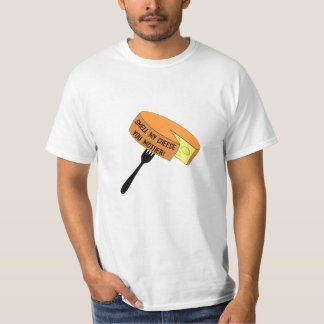 Camiseta O AP cheira meu queijo que você sere de mãe!