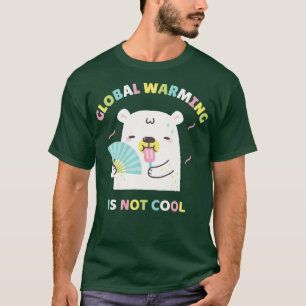 Camiseta O Aquecimento Global Não É Legal Para O Urso Polar