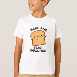 Camiseta O assar E A Levedura Subirão A Pão Engraçada