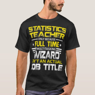 Camiseta O Assistente De Professores De Estatísticas Não