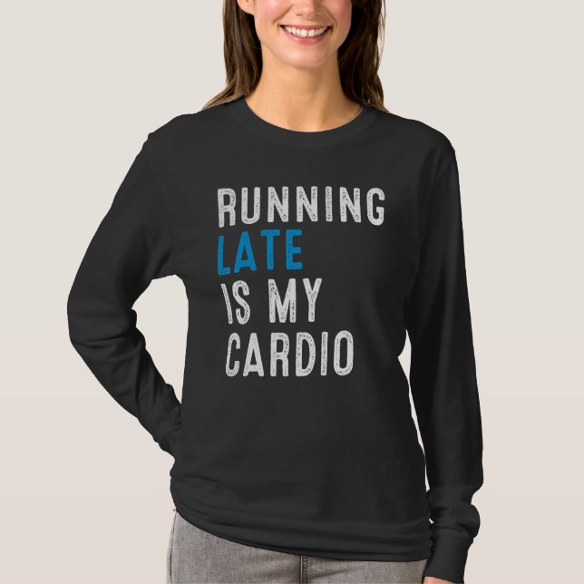 Camiseta O Atraso É O Meu Humor De Trabalho De Cardio (Frente)
