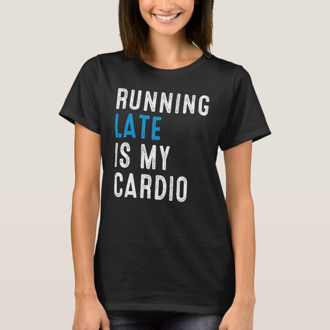 Camiseta O Atraso É O Meu Humor De Trabalho De Cardio (Frente)