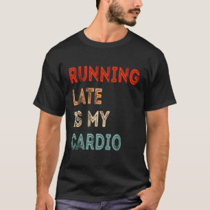 Camiseta O Atraso É O Meu Trabalho De Malhação De Cardio