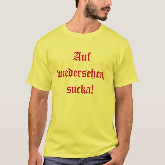 Camiseta O Auf wiedersehen, sucka! (Frente)