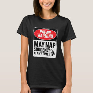 Camiseta O Aviso Papaw Pode Dormir De Repente A Qualquer Mo