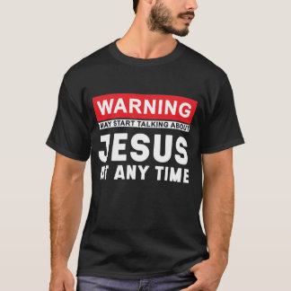 Camiseta O Aviso Pode Começar A Falar De Jesus A Qualquer M