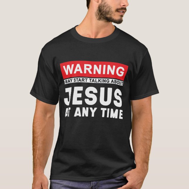Camiseta O Aviso Pode Começar A Falar De Jesus A Qualquer M (Frente)