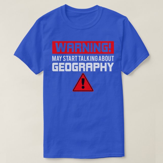 Camiseta O aviso pode começar a falar sobre a Geografia 6 (Frente do Design)
