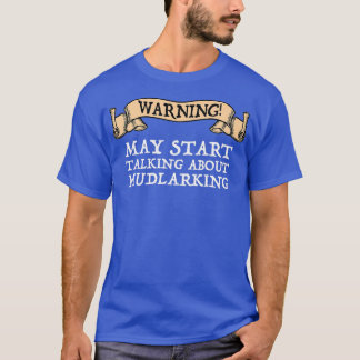 Camiseta O Aviso Pode Começar A Falar Sobre Mudlarking