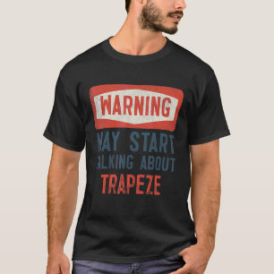 Camiseta O Aviso Pode Começar A Falar Sobre O Trapeze