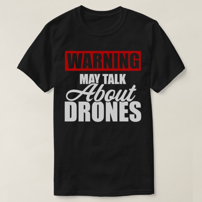 Camiseta O Aviso Pode Falar Sobre Drones Funny Drone Pilot  (Frente do Design)