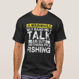 Camiseta O Aviso Pode Falar Sobre O Norte De Pesca Pike Fis