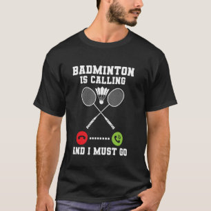 Camiseta O Badminton Está Chamando E Eu Devo Ir Citação Div