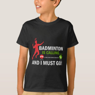 Camiseta O Badminton Está Chamando E Eu Devo Ir Jogador de 