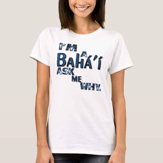 Camiseta o bahai pergunta-me porque (Frente)