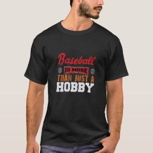 Camiseta O Baseball É Mais Do Que Apenas Um Atleta De Hobby