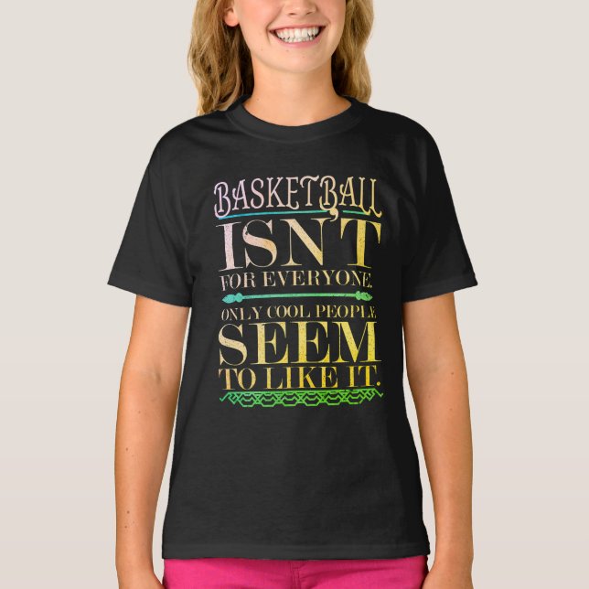 Camiseta O basquete não é para todos apenas Pessoas Legal (Frente)