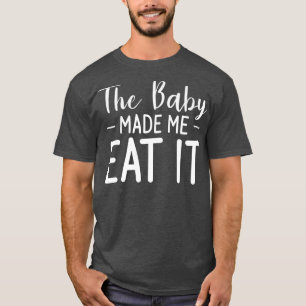 Camiseta O Bebê Me Fez Comê-Lo Sexo Revela Gravidez
