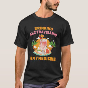 Camiseta O Bebendo da Terapia e Viajar é o meu medicamento 