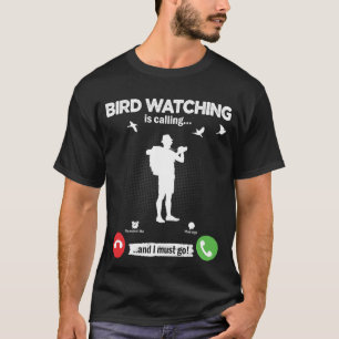 Camiseta O "Birds Watch" Está Ligando... Eu Tenho Que Ir Tr