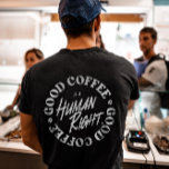 Camiseta O Bom Café É Um Direito Humano<br><div class="desc">O Bom Café É Um design de Direito Humano mais adequado para amantes de café/cafeína. Uma adição perfeita ao seu guarda-roupa também pode ser dada como um presente de aniversário ou de Natal ou ao seu melhor amigo,  parente,  namorado ou namorada que também ama café.</div>