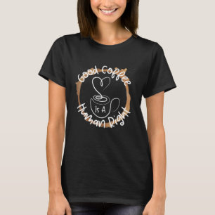 Camiseta O Bom Café É Um Direito Humano