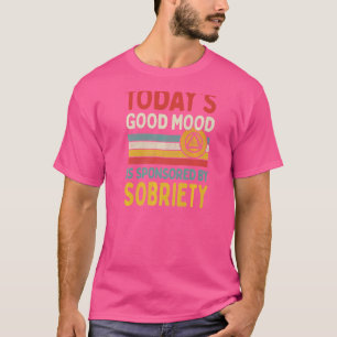 Camiseta O bom humor de hoje é patrocinado pela sobriedade