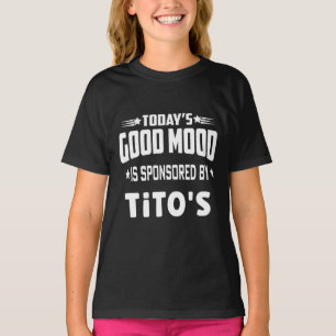 Camiseta O bom humor de hoje é patrocinado pelo de Tito