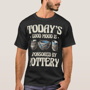 Camiseta O Bom Humor De Hoje É Patrocinado Por Pottery Pott