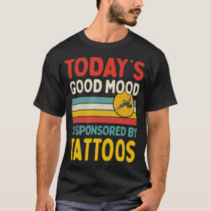 Camiseta O bom humor de hoje é patrocinado por tatuagens