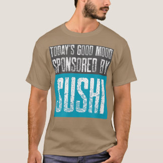 Camiseta O bom humor de hoje patrocinado por Sushi - Sashim