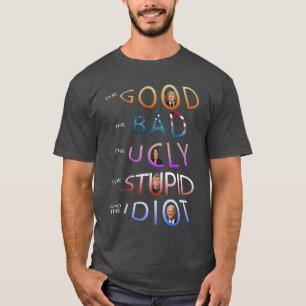 Camiseta O BOM - RUIM - ÚTIL - ESTÚPIDO E O IDIOTA T-Sh