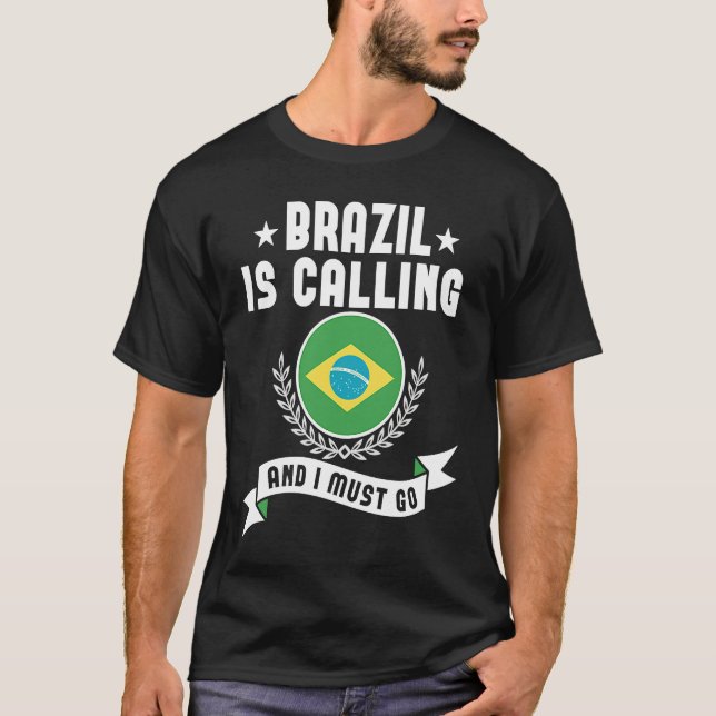 Camiseta O Brasil Está Chamando E Eu Devo Ir Lembranças Bra (Frente)
