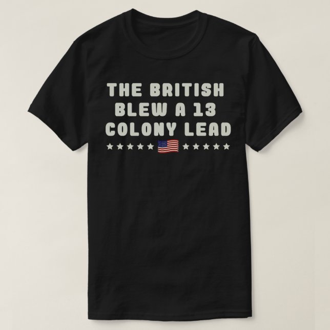 Camiseta O Britânico Explodiu Uma Colônia De 13 Chumbo 4 (Frente do Design)