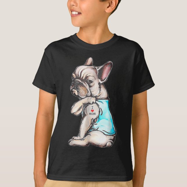 Camiseta O Buldogue Francês Tatuagem Eu Amo Mamãe Cachorro  (Frente)