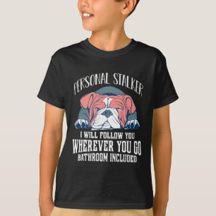 Camiseta O Buldogue Inglês Personal Stalker Vai Segui-Lo