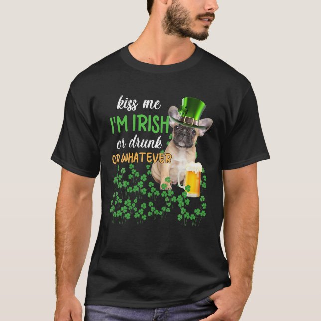 Camiseta O Bulldog Francês Beija-me Sou Irlandês, Bebado ou (Frente)