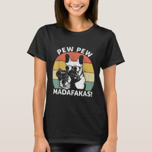 Camiseta O Bulldog Francês Pew Pew Madafakas Pew Louco