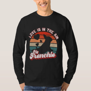 Camiseta O Bulldog Francês Que Eu Amo Está No Ar Meu Francê
