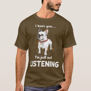 Camiseta O Bulldog Francês que vos ouço, não estou a ouvir