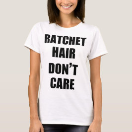 Camiseta O cabelo da catraca não se importa o t-shirt